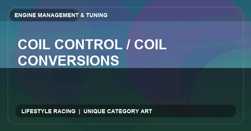 Coil Control / Coil Conversions